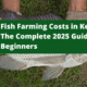 Fish Farming Costs in Kenya: The Complete 2025 Guide for Beginners